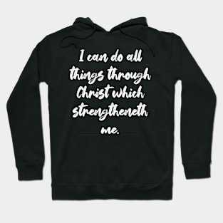 Philippians 4:13 Bible Verse KJV Text Hoodie